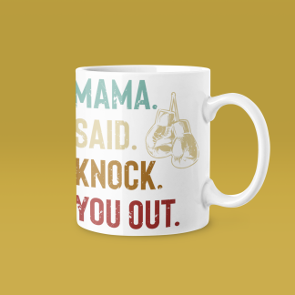 Mama Said Knock You Out Mug