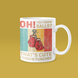 Oh You Throw Balls I Throw Punches Mug